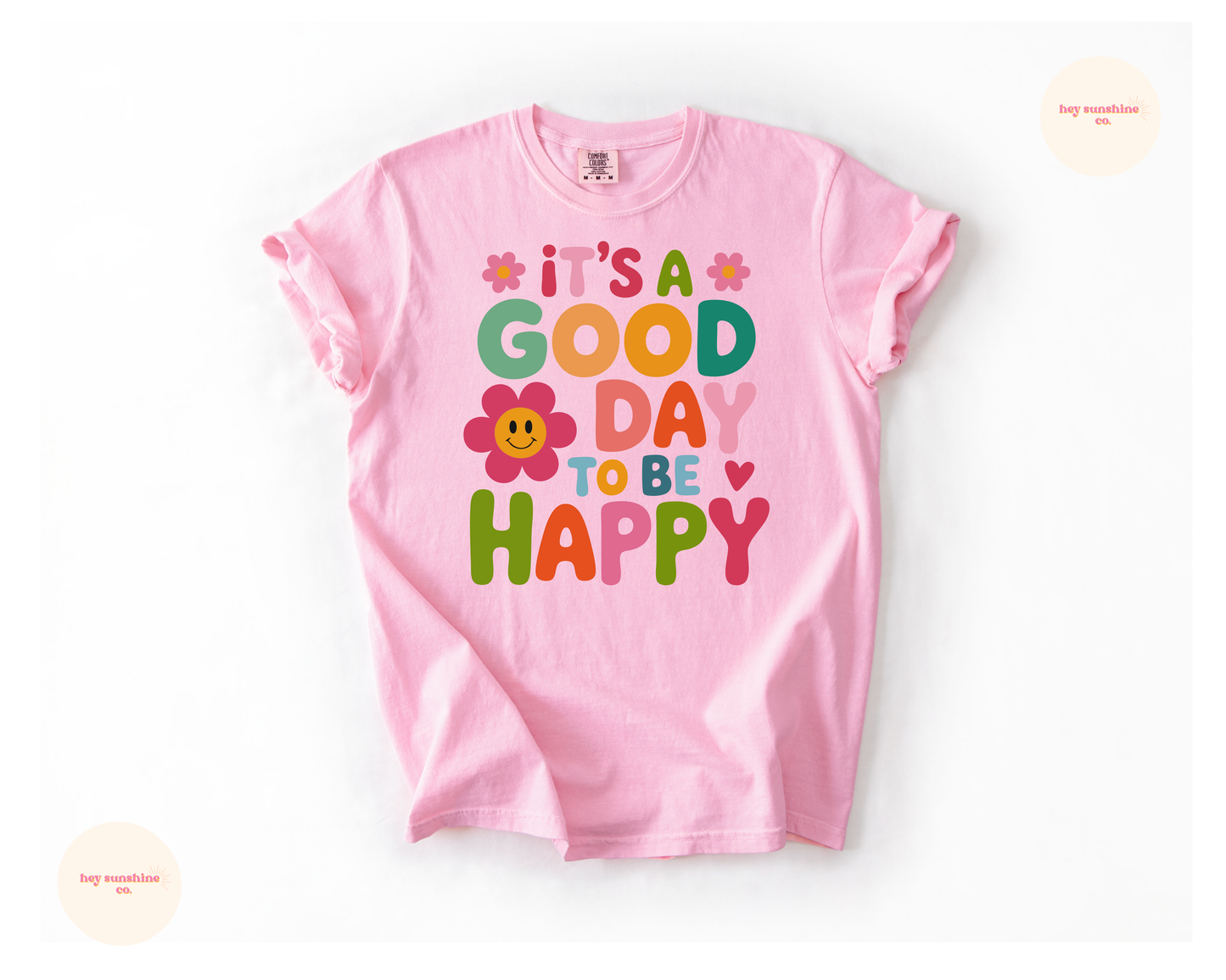 It's a Good Day to Be Happy Tee