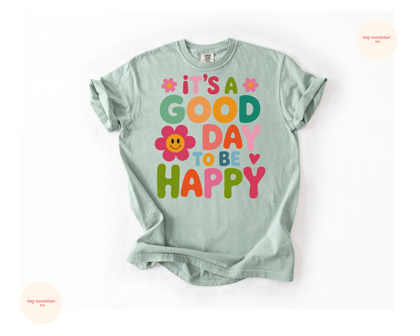 It's a Good Day to Be Happy Tee
