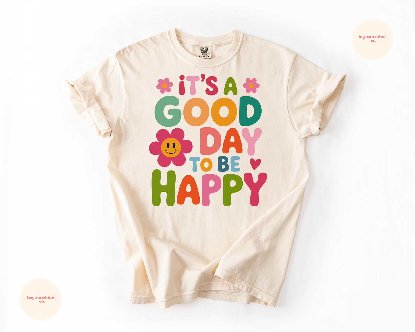 It's a Good Day to Be Happy Tee